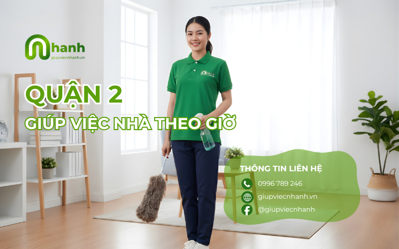  Vì sao dịch vụ giúp việc quận 2 lại được ưa chuộng đến vậy ?